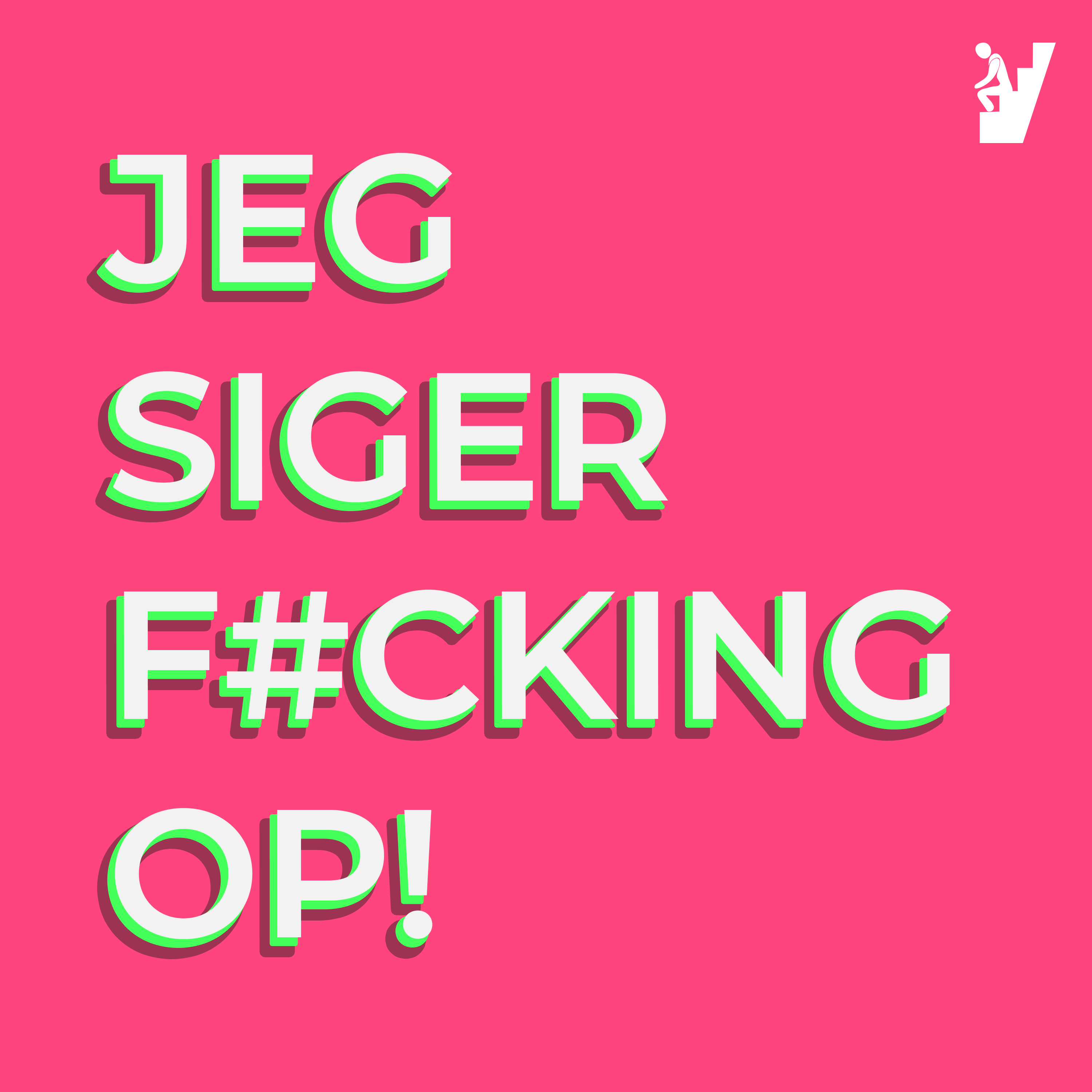 JEG SIGER FUCKING OP! af New Ways Media