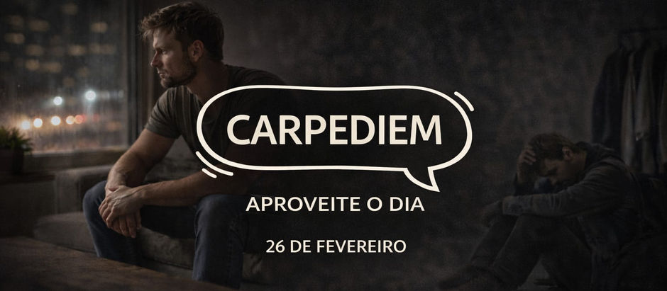 CARPEDIEM, 26 de fevereiro. Quando Eu Sinto Saudade do Caos.