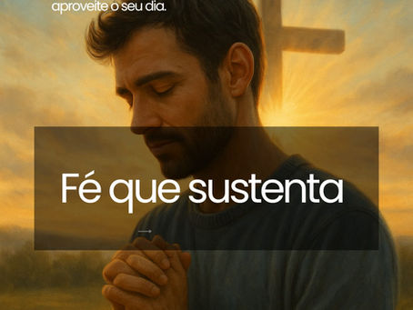 Carpediem, 5 de outubro. Fé que sustenta.