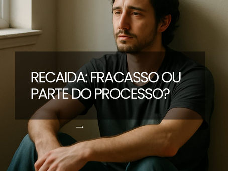 Recaída: fracasso ou parte do processo? Uma leitura psicanalítica