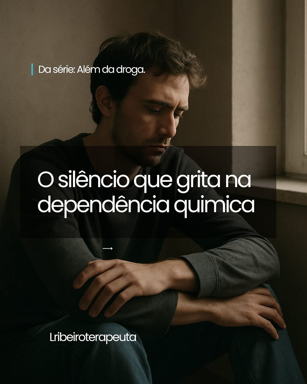 Dependência quimica. O silencio que grita.