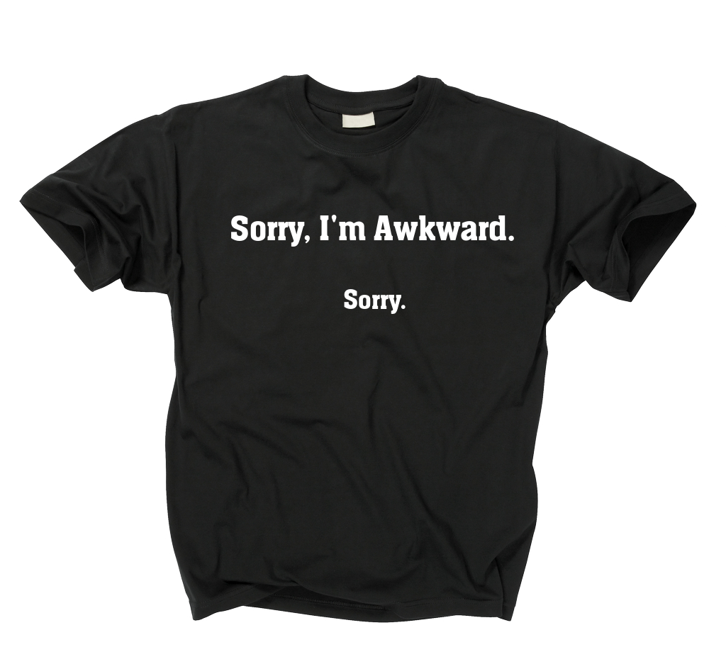 Sorry, I'm Awkward. Sorry...