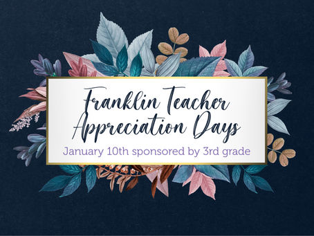 Teacher Appreciation Day on January 10th sponsored by 3rd grade!
