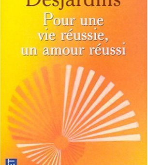 POUR UNE VIE REUSSIE, UN AMOUR REUSSI de ARNAUD DESJARDINS
