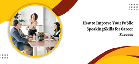 How to Improve Your Public Speaking Skills for Career Success