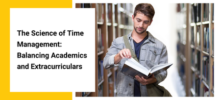 The Science of Time Management: Balancing Academics and Extracurriculars