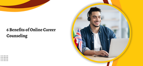 6 Benefits of Online Career Counseling