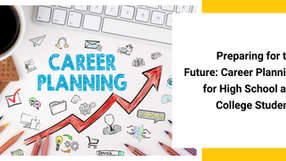 Preparing for the Future: Career Planning for High School and College Students