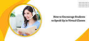 How to Encourage Students to Speak Up in Virtual Classes