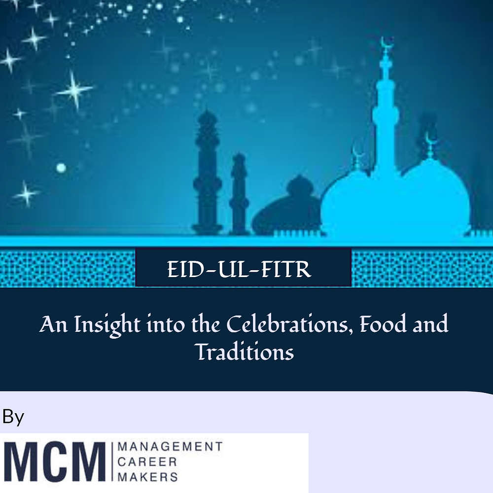 EID-UL-FITR: An Insight into the Celebrations , Food and Traditions