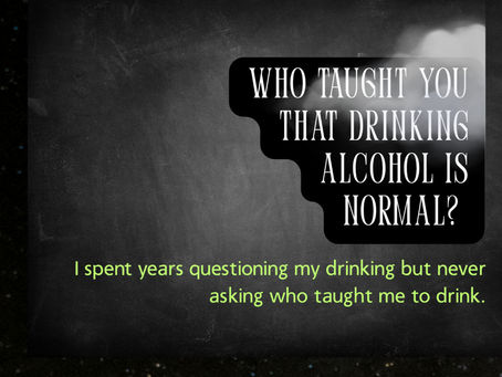 Who Taught you that Drinking Alcohol is Normal?