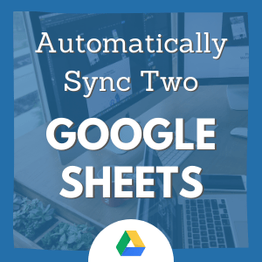 How to Sync Two Google Sheets Automatically to One Master Spreadsheet
