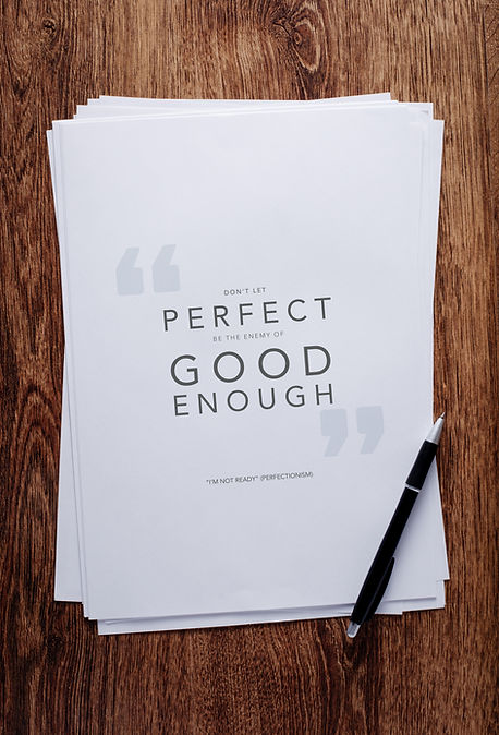 Don't let 'perfect' be the enemy of 'good enough'