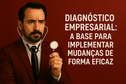 Diagnóstico empresarial: A base para implementar mudanças de forma eficaz