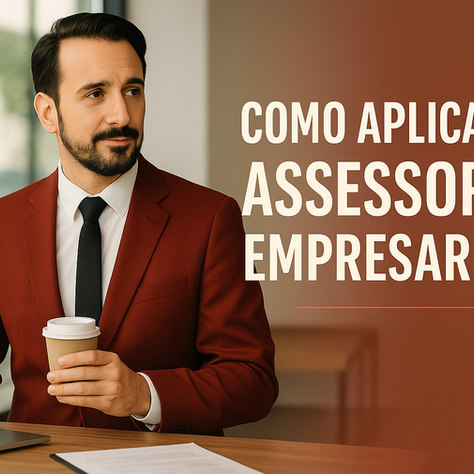 Como aplicar a assessoria empresarial no dia a dia da sua empresa