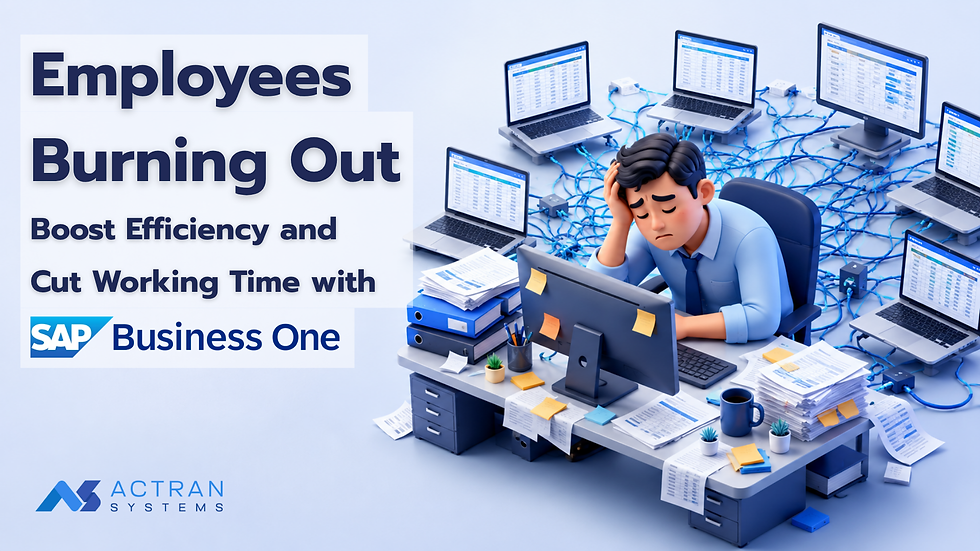 Are Employees Burning Out from Repetitive Data Entry? Boost Efficiency and Cut Working Time with SAP Business One