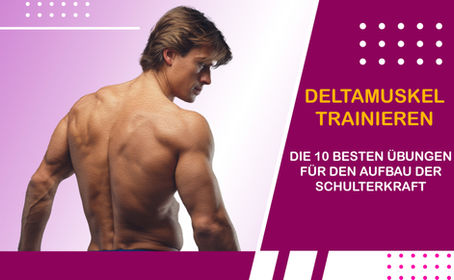 Deltamuskel trainieren: Die 10 besten Übungen für den Aufbau der Schulterkraft