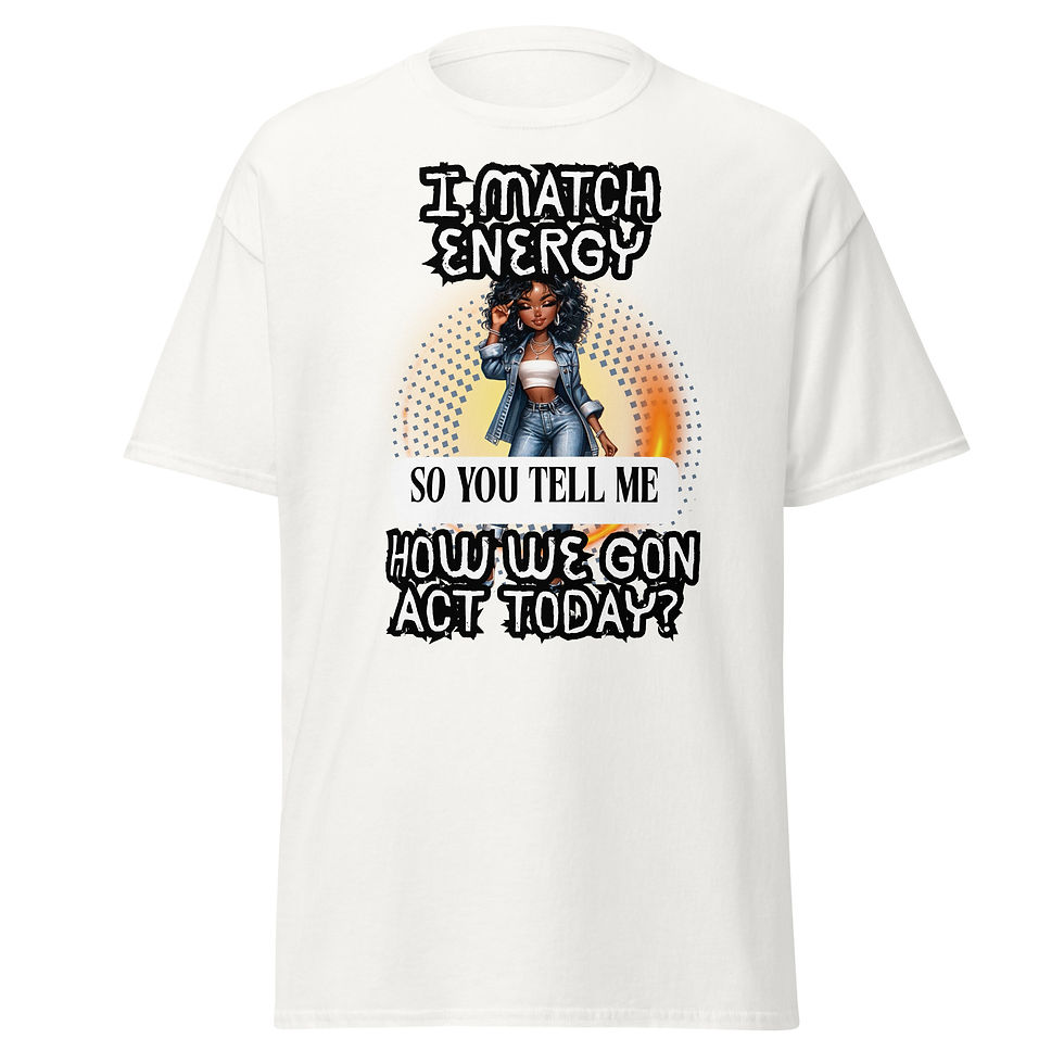 Thumbnail: I Match Energy Sassy  Unisex classic tee