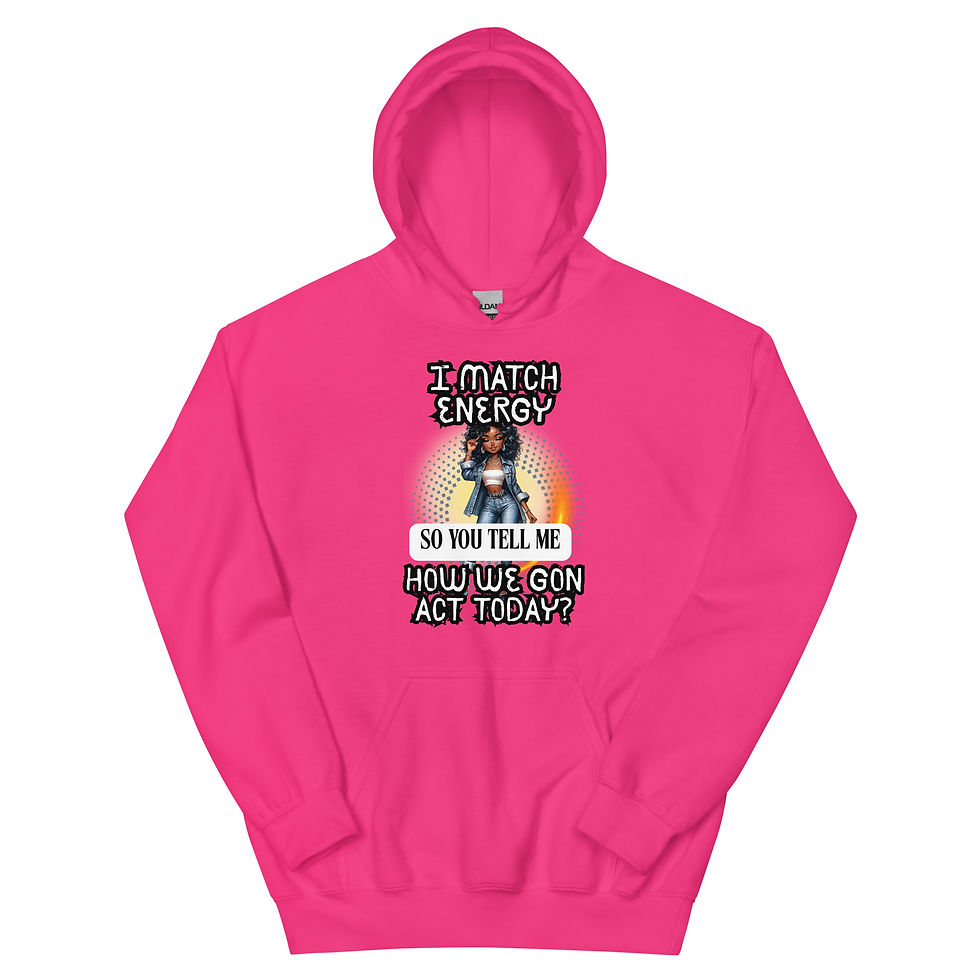 Thumbnail: I Match Energy -Sassy Unisex Hoodie