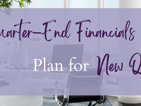 Review Quarter-End Financials, Prepare for New Quarter