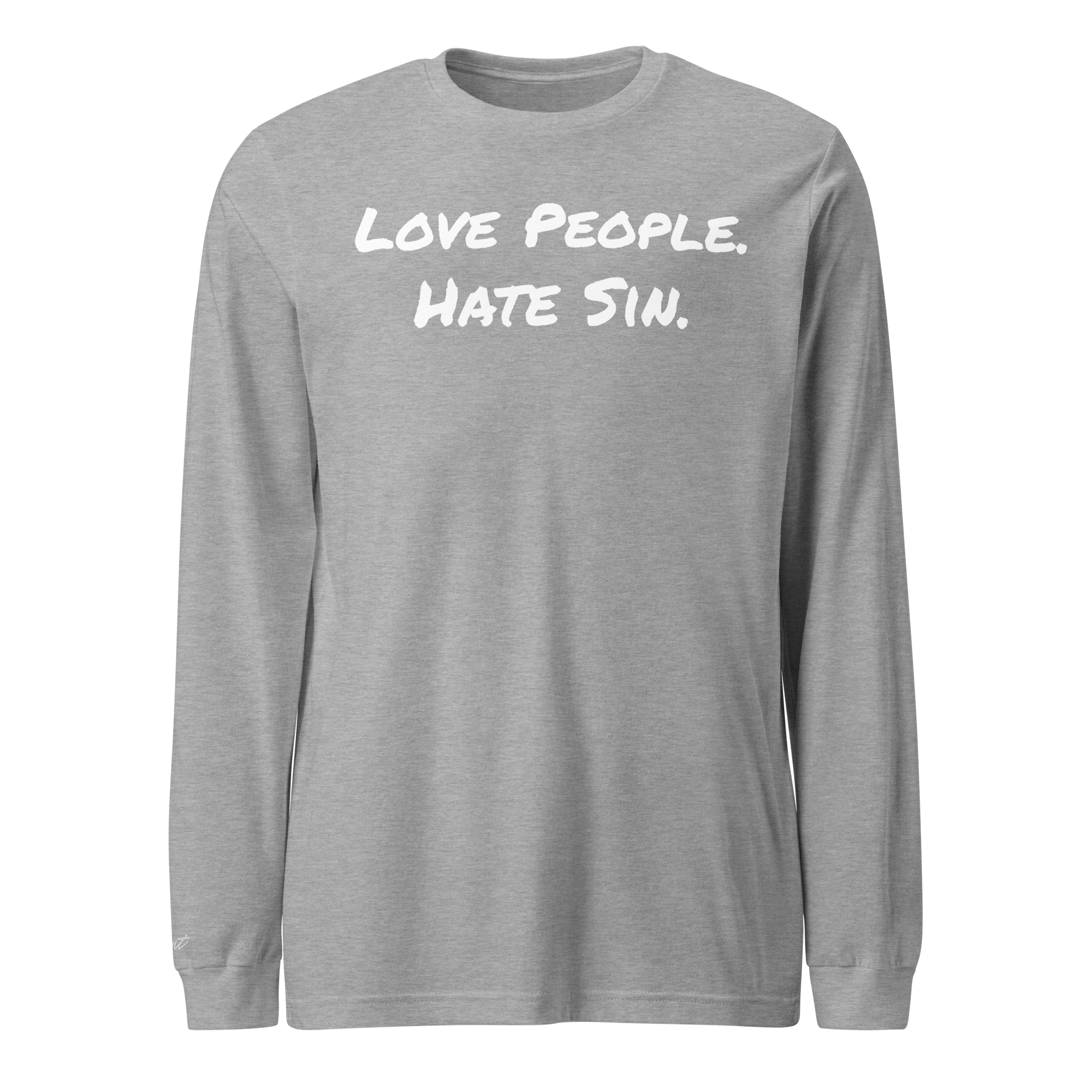 Love People. Hate Sin. Unisex Long Sleeve Tee