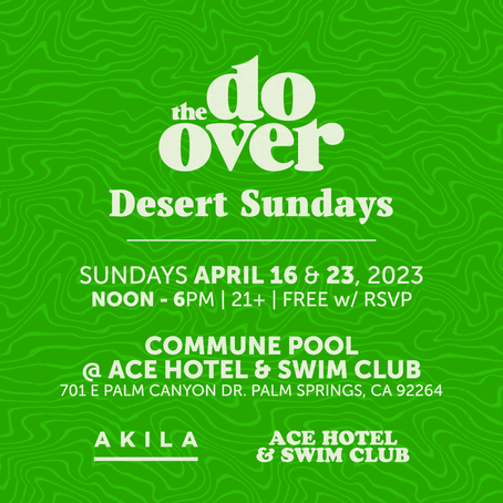 Weekend 1 & 2
THE DO-OVER DESERT SUNDAYS