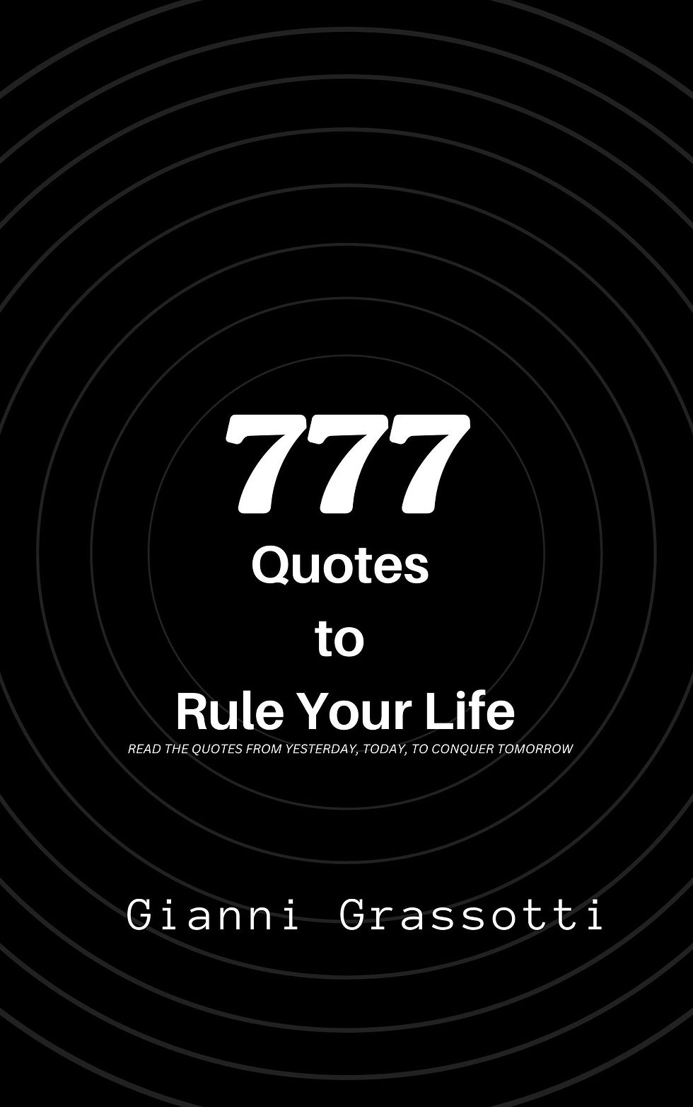 777 Quotes to Rule Your Life - Read the quotes from Yesterday, Today, to conquer