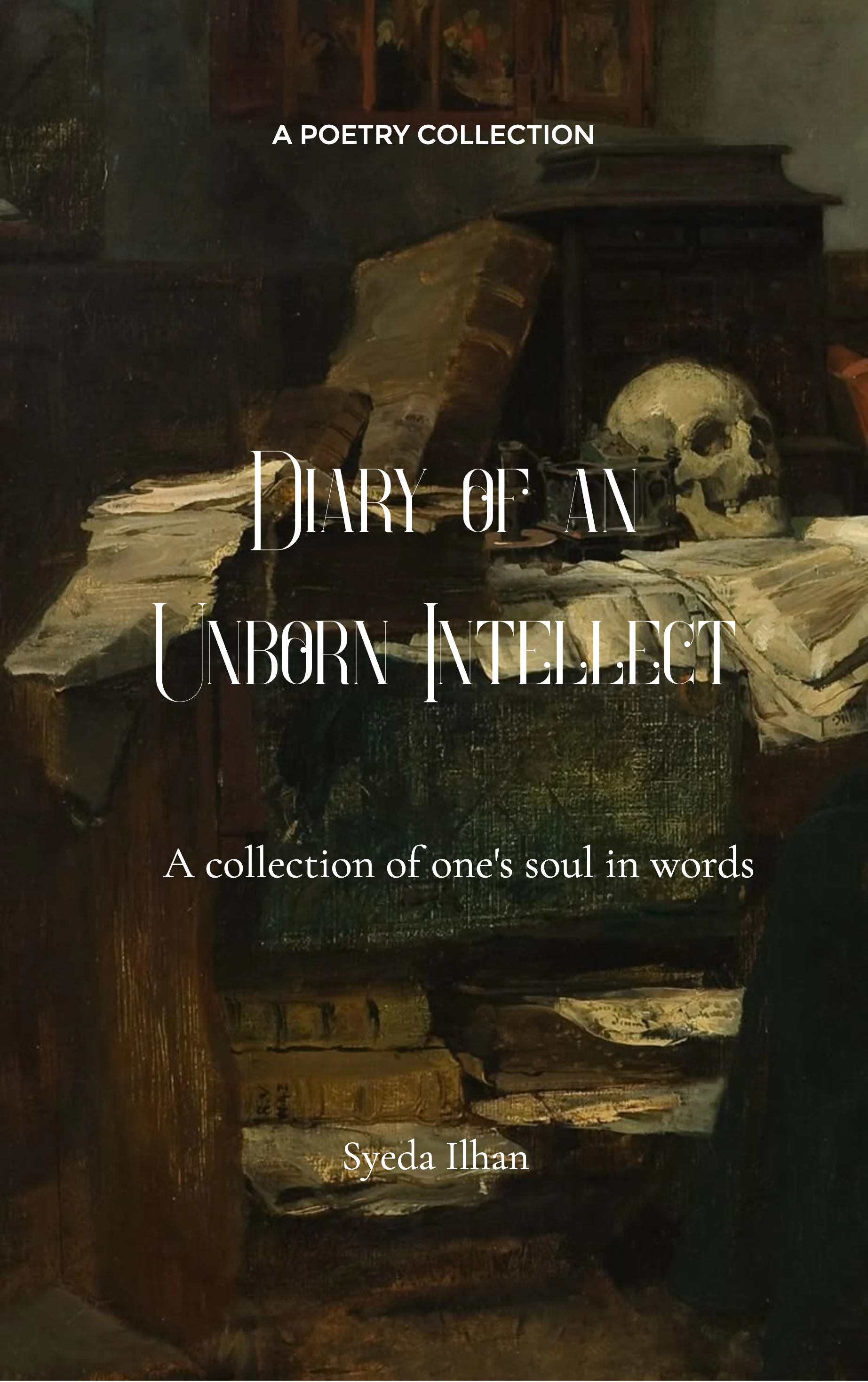 Diary of an Unborn Intellect-Collection of one's soul in words