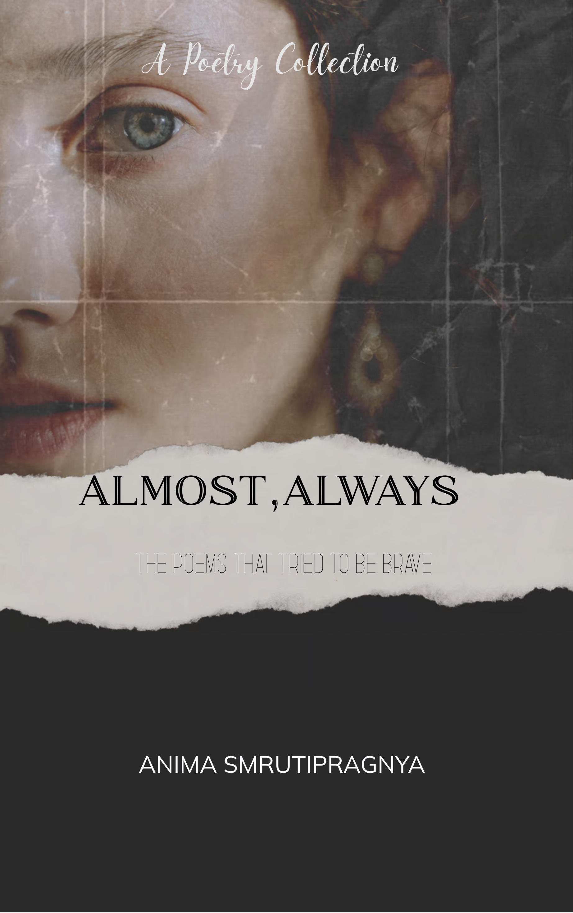 Almost, Always-The poems that tried to be brave