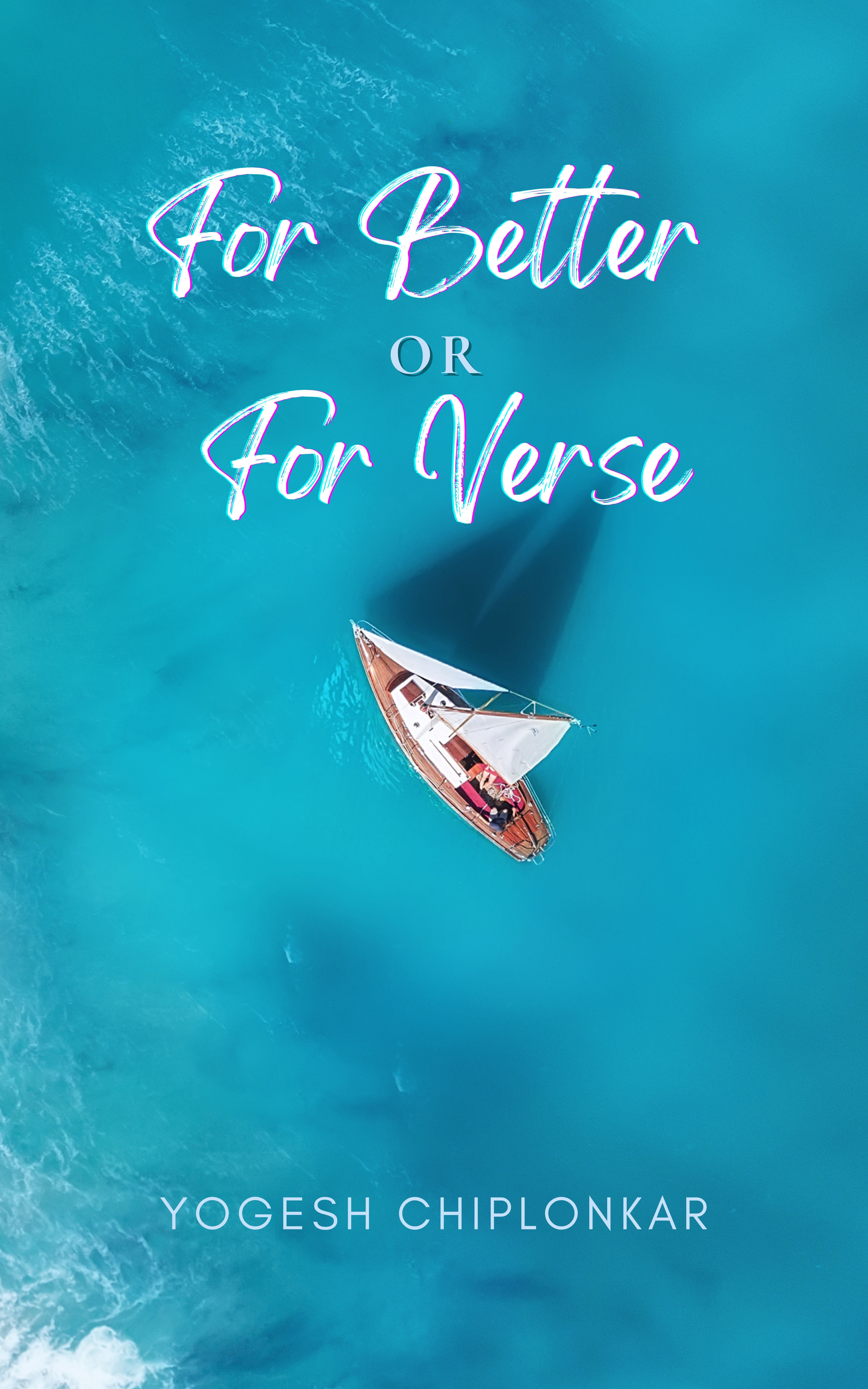 FOR BETTER OR FOR VERSE