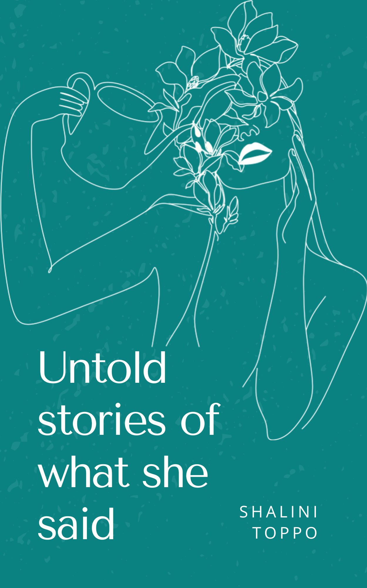 Untold stories of what she said