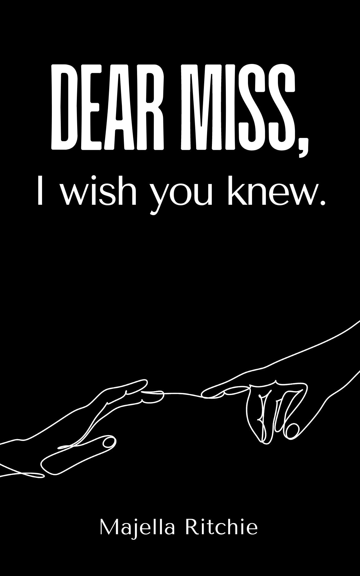 Dear Miss, I wish you knew.