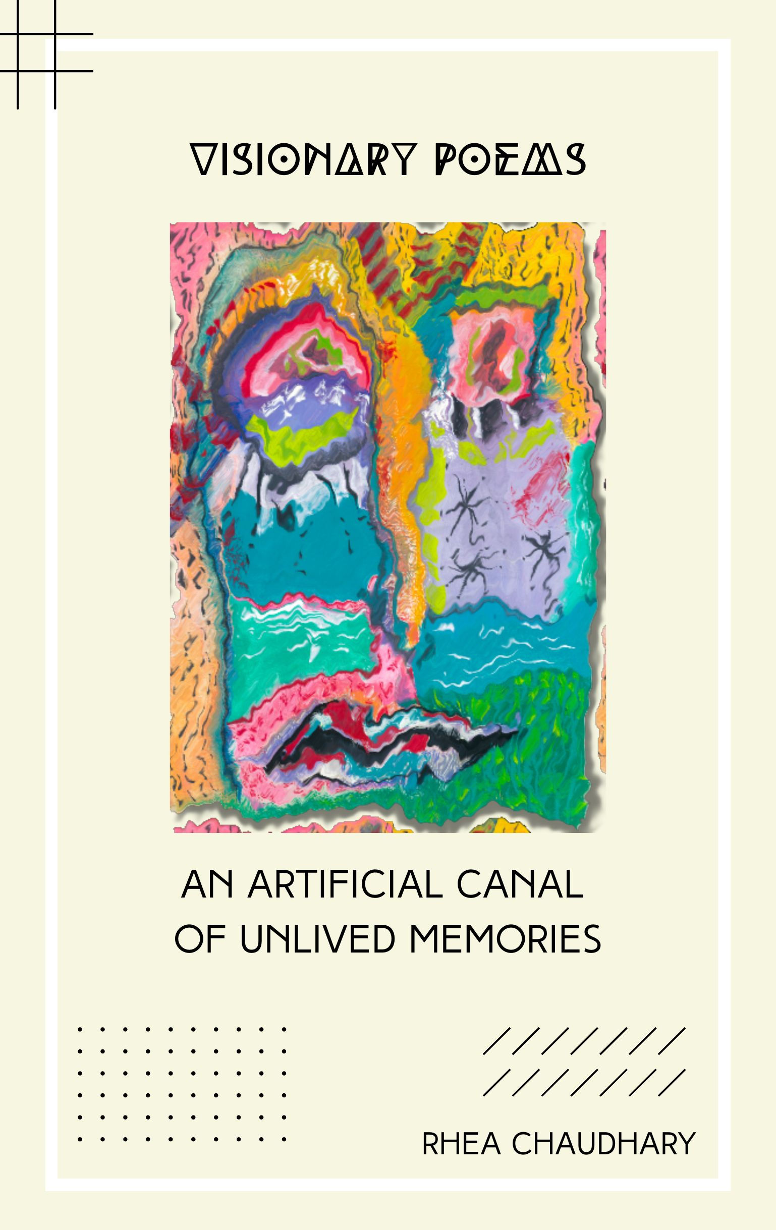 Visionary Poems: An Artificial Canal Of Unlived Memories