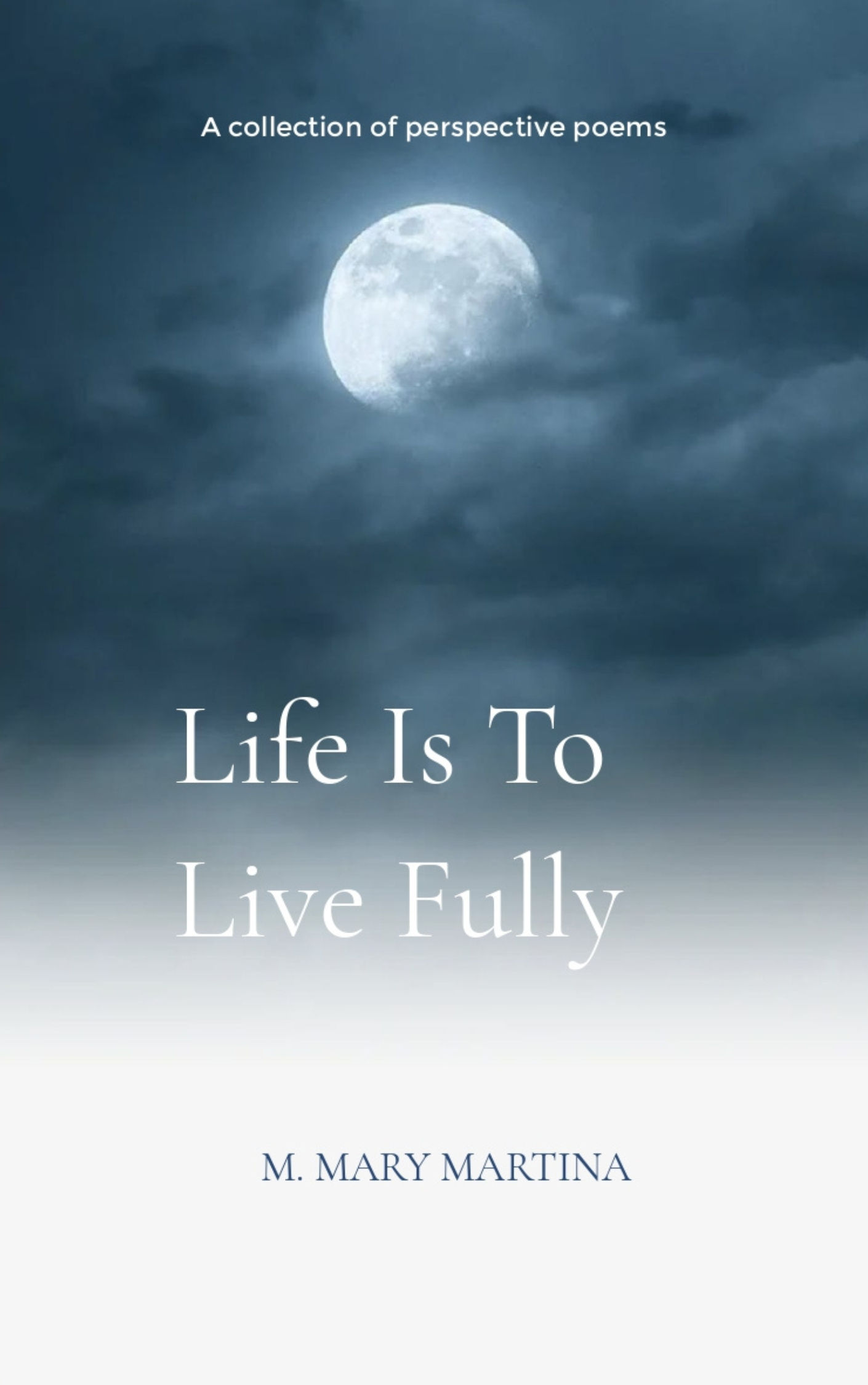 Life is to live fully-A collection of perspective poems