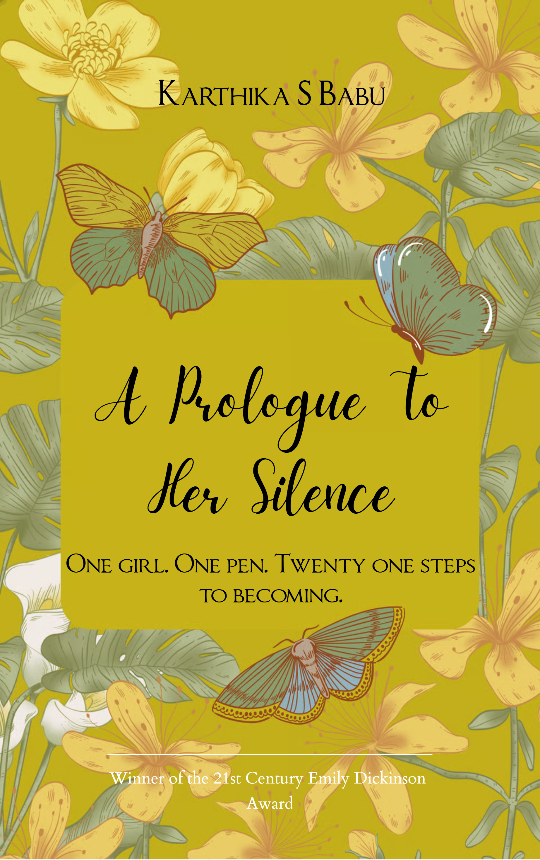 A Prologue to Her Silence-One Girl. One Pen. Twenty-One Steps to Becoming.