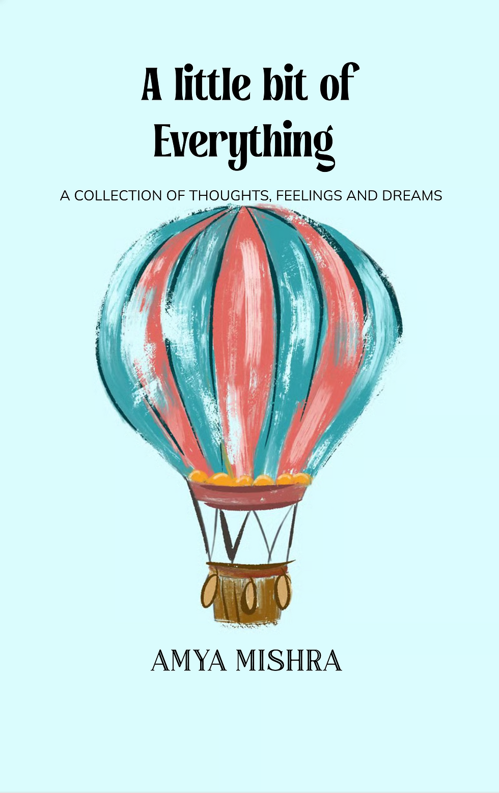 A Little Bit of Everything-A Collection of Thoughts, Feelings and Dreams