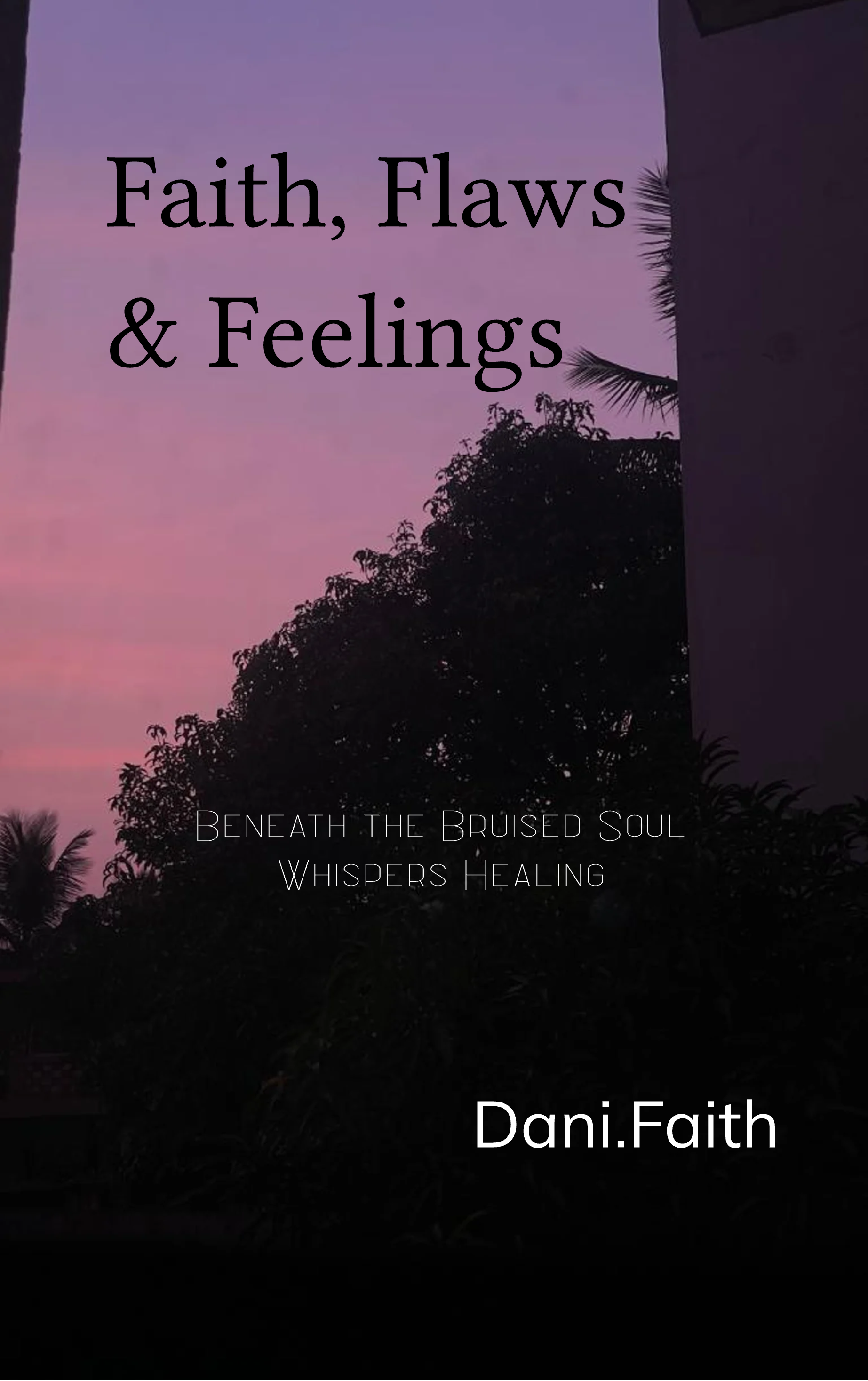 Faith, Flaws & Feelings-Beneath the Bruised Soul Whispers Healing