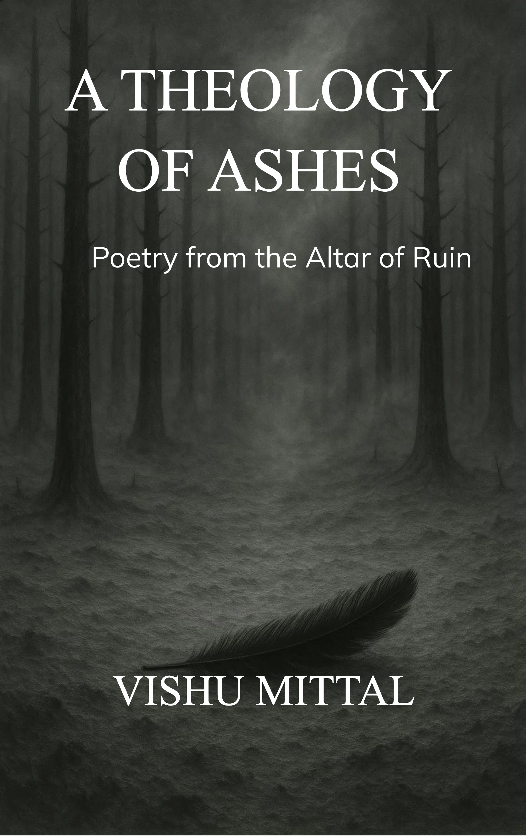 A THEOLOGY OF ASHES-Poetry from the Altar of Ruin