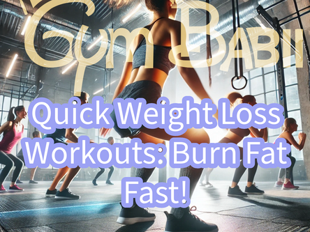 Quick Weight Loss Workouts: Burn Fat Fast!
