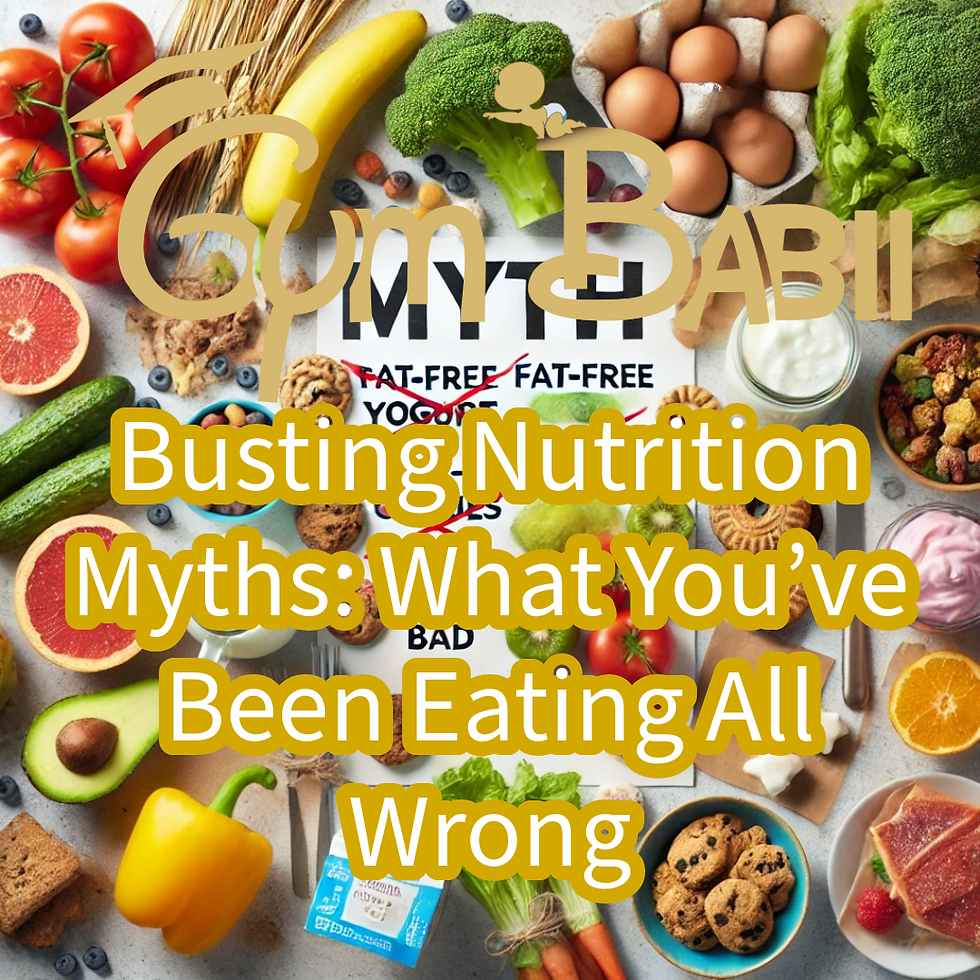 Busting Nutrition Myths: What You’ve Been Eating All Wrong