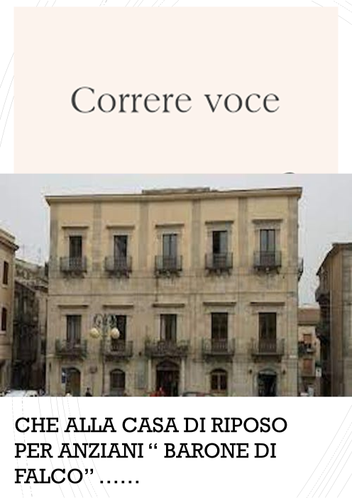 CORRE VOCE CHE ALLA CASA DI RIPOSO PER ANZIANI “ BARONE DI FALCO” ……