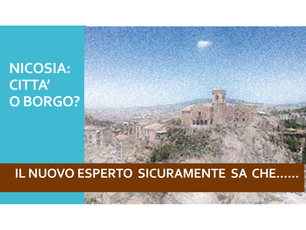 NICOSIA: CITTA' O BORGO? IL NUOVO ESPERTO SICURAMENTE SA CHE......