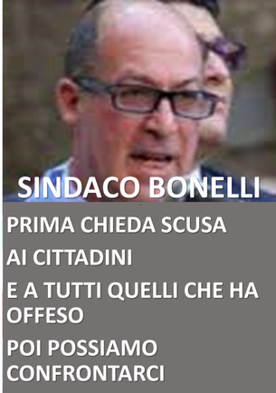 IL SINDACO BONELLI PRIMA CHIEDA SCUSA E POI EVENTUALMENTE CI CONFRONTIAMO!!!!