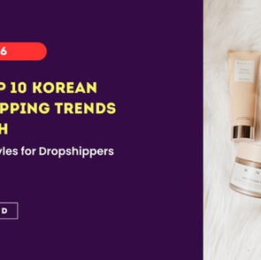 The Top 10 Korean Dropshipping Trends to Watch in 2026