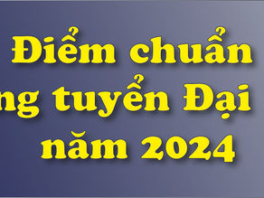 Điểm chuẩn của 190 trường Đại Học năm 2024