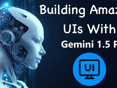 Building Amazing UIs with Google's Gemini 1.5 Pro