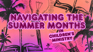 Navigating the Summer Seasons of Ministry: Work Hard, Trust Harder