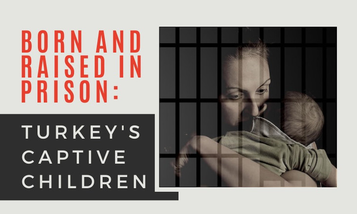 BORN AND RAISED IN PRISON: TURKEY’S CAPTIVE CHILDREN