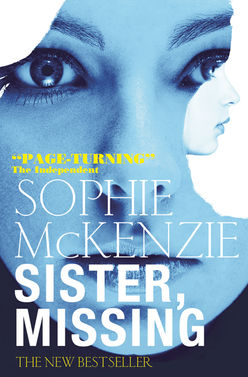 Cover of the bestselling paperback 'Sister, Missing' from 'The Missing Series'. A crime fiction novel for teens by Sophie McKenzie.