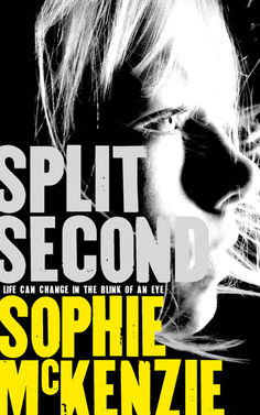 Cover of the paperback 'Split Second'. from 'The Split Second series', a crime fiction novel for teens by Sophie McKenzie.